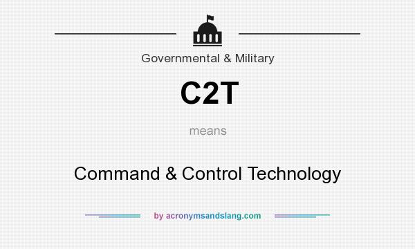 What does C2T mean? It stands for Command & Control Technology