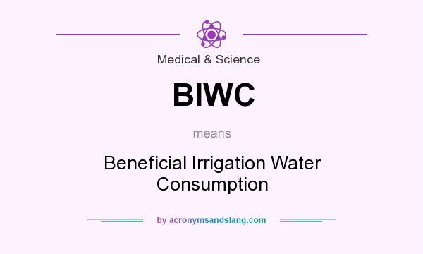 What does BIWC mean? It stands for Beneficial Irrigation Water Consumption