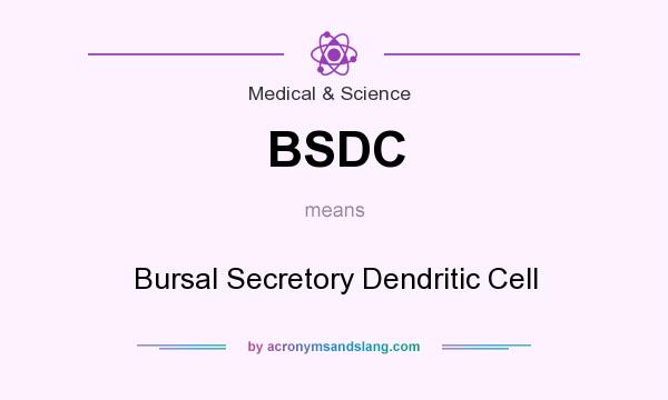 What does BSDC mean? It stands for Bursal Secretory Dendritic Cell