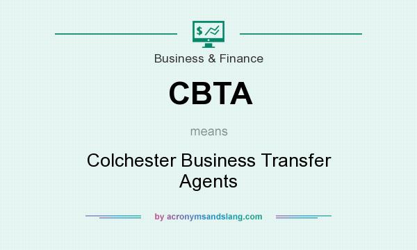 What does CBTA mean? It stands for Colchester Business Transfer Agents