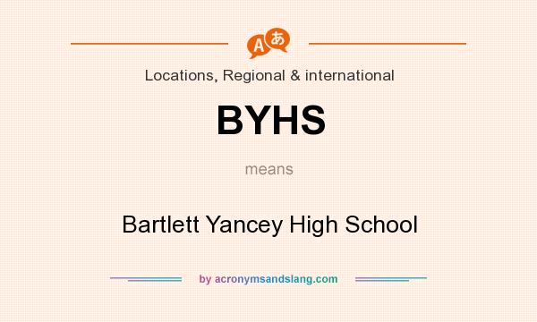 What does BYHS mean? It stands for Bartlett Yancey High School