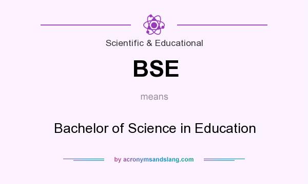 What does BSE mean? It stands for Bachelor of Science in Education