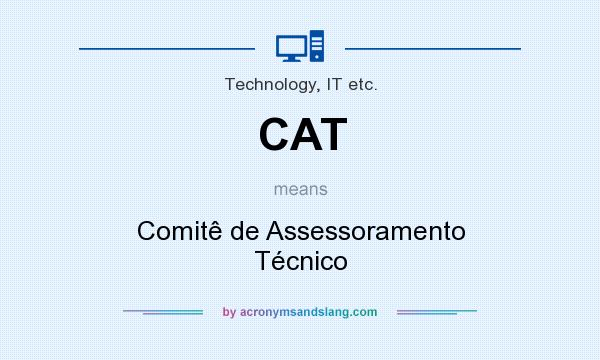 What does CAT mean? It stands for Comitê de Assessoramento Técnico