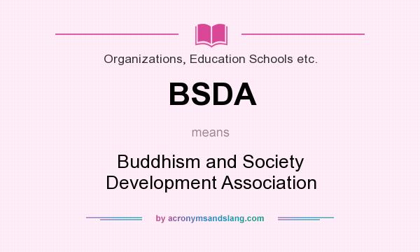 What does BSDA mean? It stands for Buddhism and Society Development Association