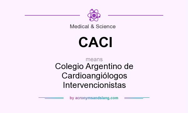 What does CACI mean? It stands for Colegio Argentino de Cardioangiólogos Intervencionistas