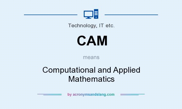 What does CAM mean? It stands for Computational and Applied Mathematics