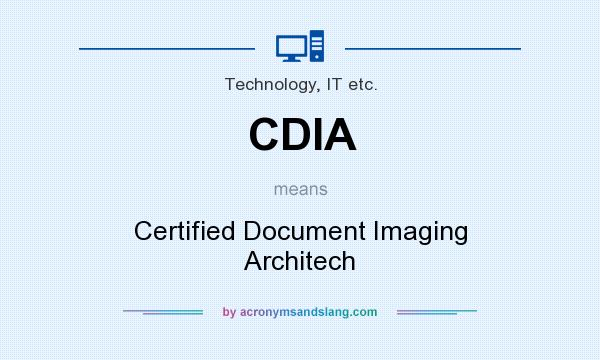 What does CDIA mean? It stands for Certified Document Imaging Architech