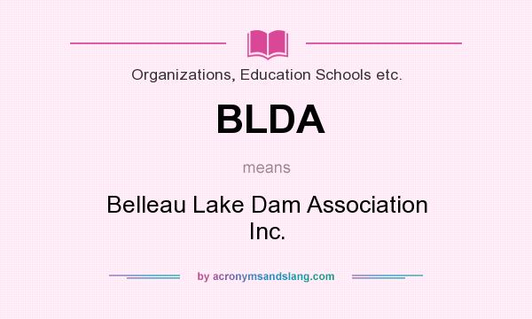 What does BLDA mean? It stands for Belleau Lake Dam Association Inc.