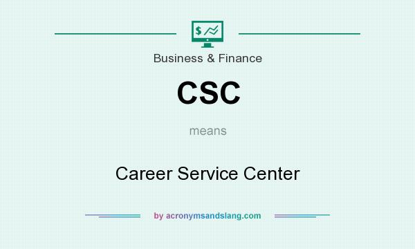 What does CSC mean? It stands for Career Service Center
