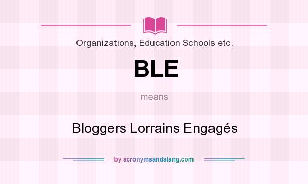 What does BLE mean? It stands for Bloggers Lorrains Engagés