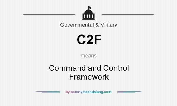 What does C2F mean? It stands for Command and Control Framework