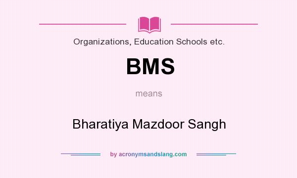 What does BMS mean? It stands for Bharatiya Mazdoor Sangh