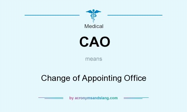 What does CAO mean? It stands for Change of Appointing Office