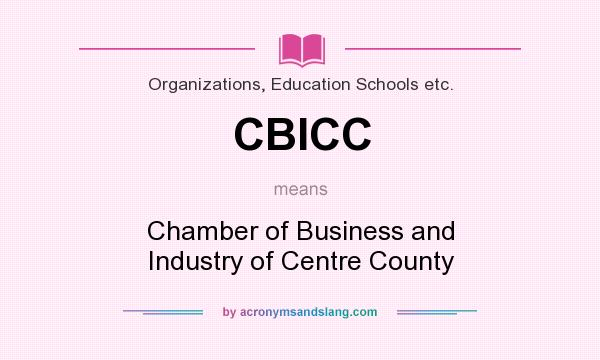 What does CBICC mean? It stands for Chamber of Business and Industry of Centre County