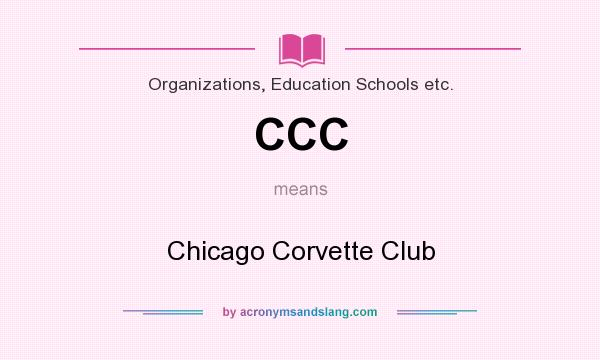What does CCC mean? It stands for Chicago Corvette Club