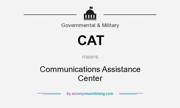 What does CAT mean? It stands for Communications Assistance Center