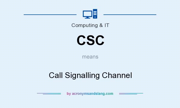 What does CSC mean? It stands for Call Signalling Channel