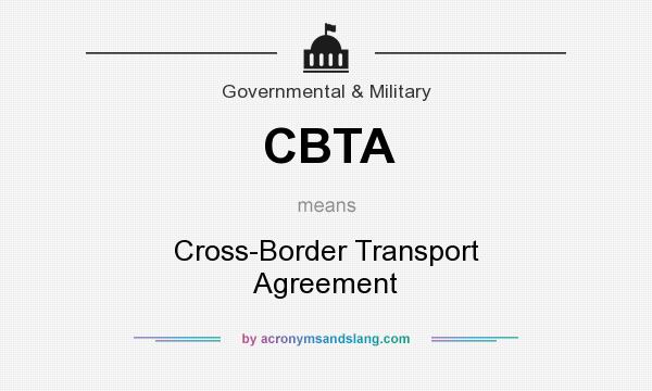 What does CBTA mean? It stands for Cross-Border Transport Agreement