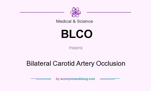 What does BLCO mean? It stands for Bilateral Carotid Artery Occlusion