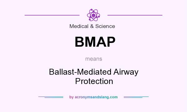 What does BMAP mean? It stands for Ballast-Mediated Airway Protection
