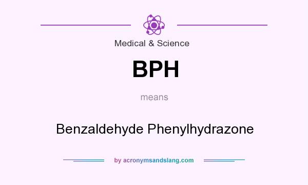 What does BPH mean? It stands for Benzaldehyde Phenylhydrazone