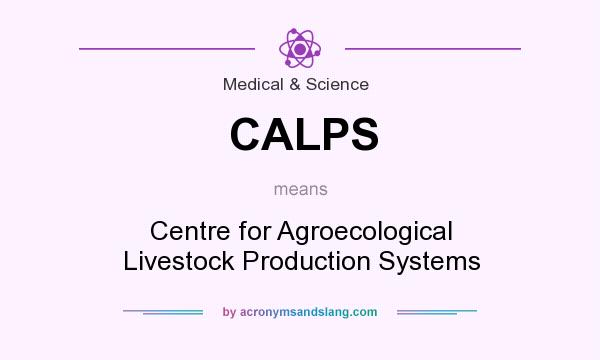 What does CALPS mean? It stands for Centre for Agroecological Livestock Production Systems
