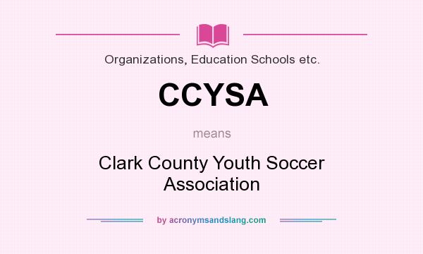 What does CCYSA mean? It stands for Clark County Youth Soccer Association