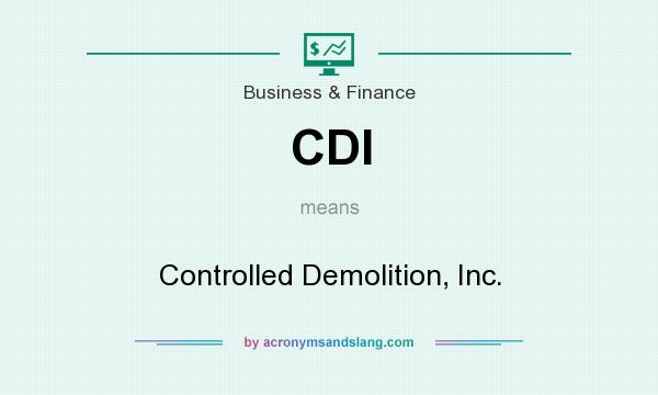 What does CDI mean? It stands for Controlled Demolition, Inc.