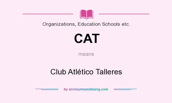 What does CAT mean? It stands for Club Atlético Talleres