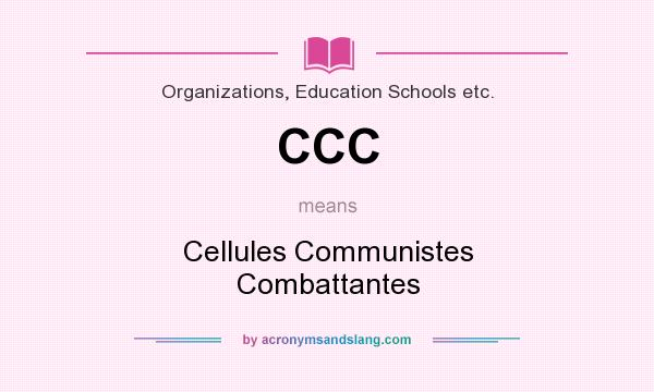 What does CCC mean? It stands for Cellules Communistes Combattantes