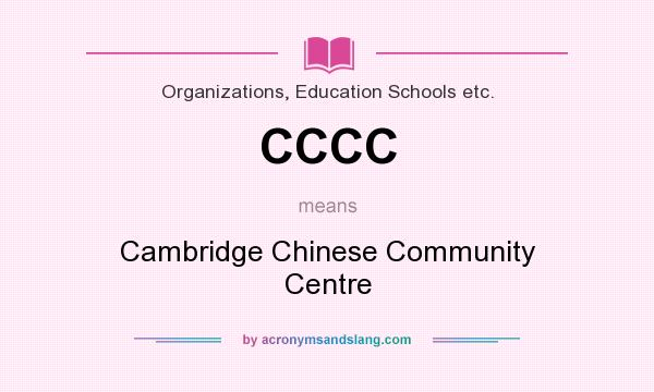 What does CCCC mean? It stands for Cambridge Chinese Community Centre