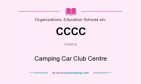 What does CCCC mean? It stands for Camping Car Club Centre