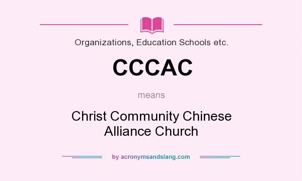 What does CCCAC mean? It stands for Christ Community Chinese Alliance Church