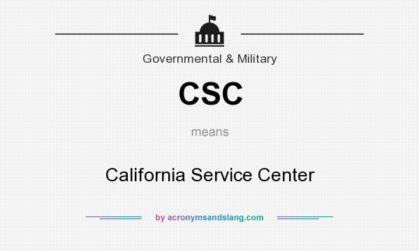 What does CSC mean? It stands for California Service Center