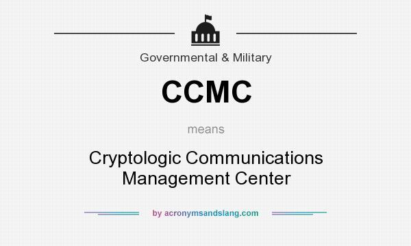What does CCMC mean? It stands for Cryptologic Communications Management Center