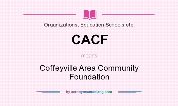 What does CACF mean? It stands for Coffeyville Area Community Foundation