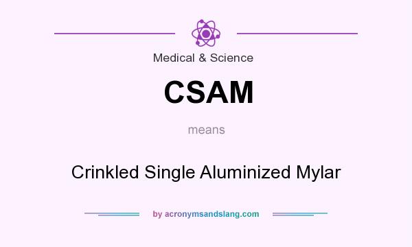 What does CSAM mean? It stands for Crinkled Single Aluminized Mylar