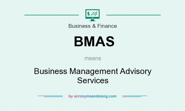 What does BMAS mean? It stands for Business Management Advisory Services