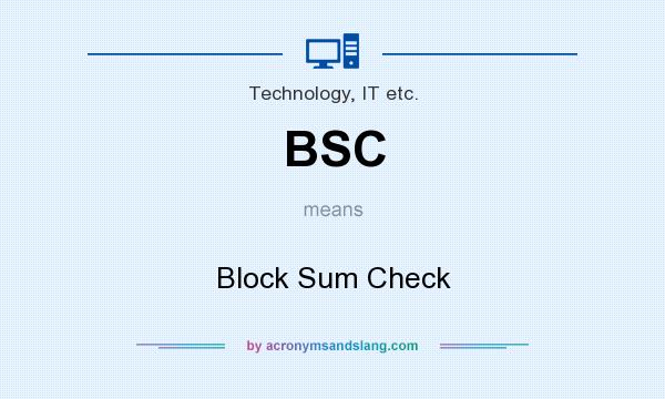 What does BSC mean? It stands for Block Sum Check