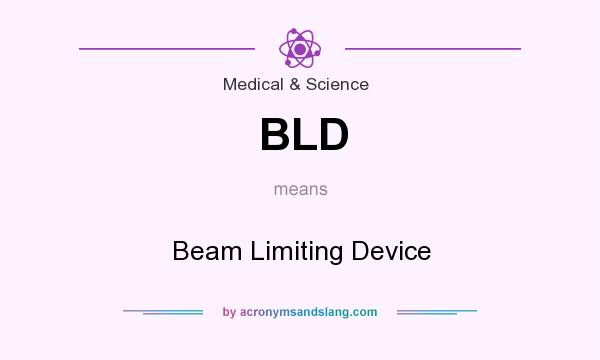 What does BLD mean? It stands for Beam Limiting Device