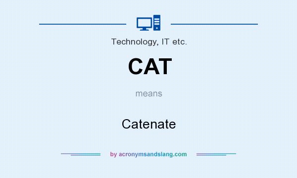 What does CAT mean? It stands for Catenate