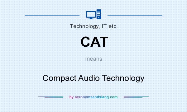 What does CAT mean? It stands for Compact Audio Technology