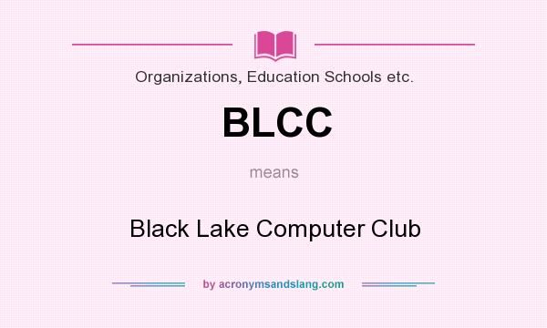 What does BLCC mean? It stands for Black Lake Computer Club