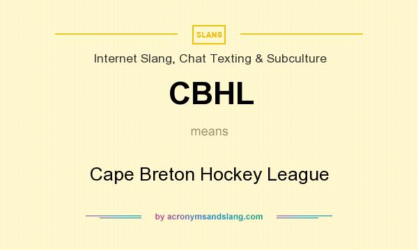 What does CBHL mean? It stands for Cape Breton Hockey League
