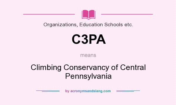 What does C3PA mean? It stands for Climbing Conservancy of Central Pennsylvania