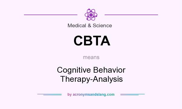 What does CBTA mean? It stands for Cognitive Behavior Therapy-Analysis