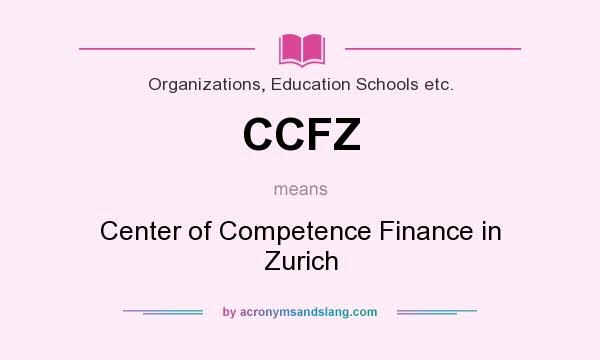 What does CCFZ mean? It stands for Center of Competence Finance in Zurich