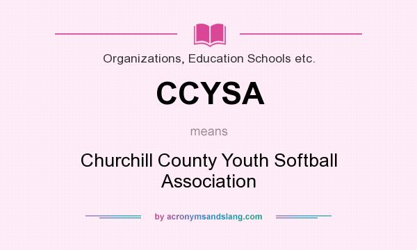 What does CCYSA mean? It stands for Churchill County Youth Softball Association