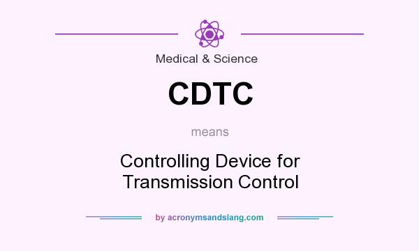 What does CDTC mean? It stands for Controlling Device for Transmission Control