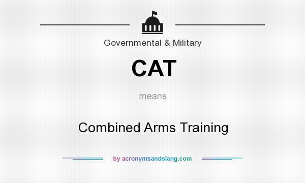 What does CAT mean? It stands for Combined Arms Training
